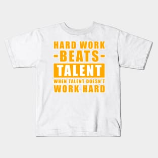 Hard Work Beats Talent When Talent Doesn't Work Hard - Inspirational Quote - Orange Version Kids T-Shirt